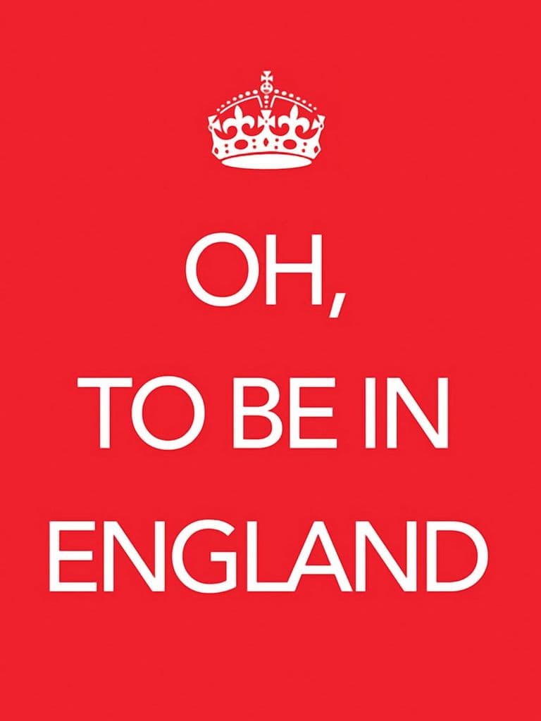 Oh, to be in England